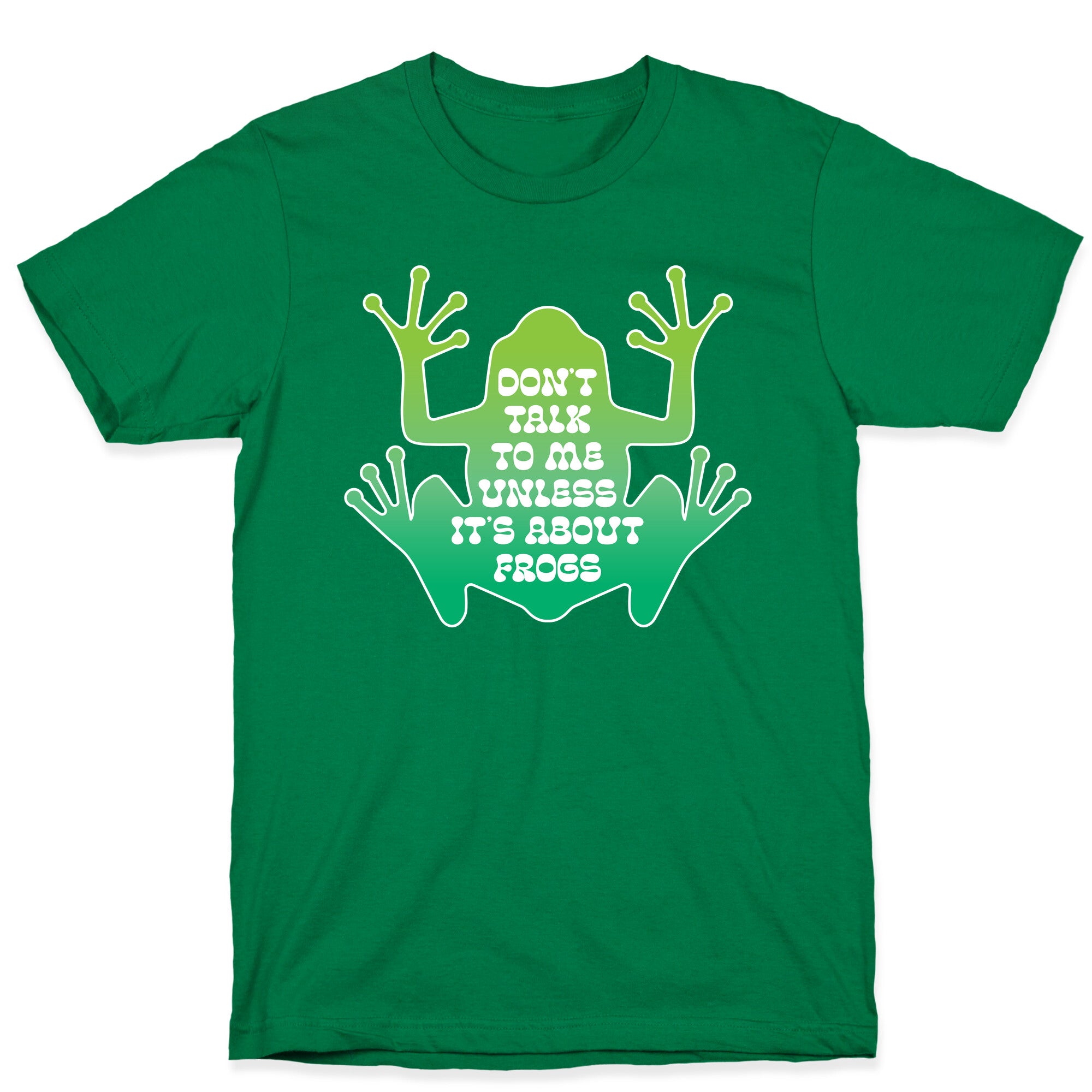 Don't Talk To Me Unless It's About Frogs T-Shirt